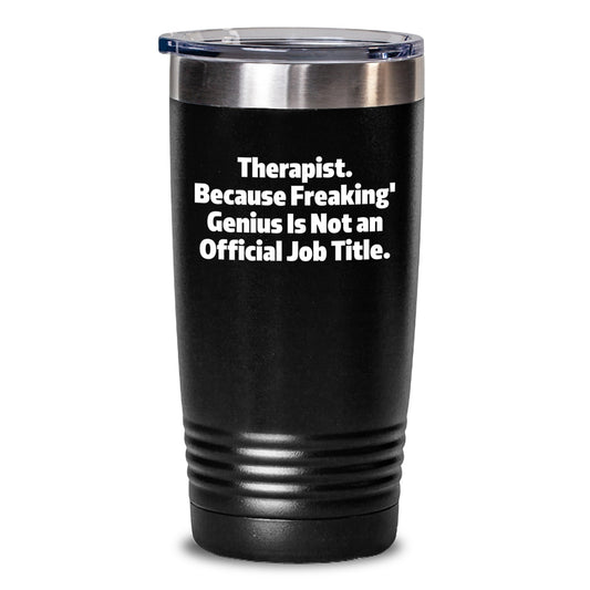 Funny Therapist Gifts from Friends Christmas Unique Tumblers with Therapist. Because Freaking' genius Is Not An Official Job Title. - Black 20oz/30oz Vacuum Insulated Stainless Steel Tumbler - Main