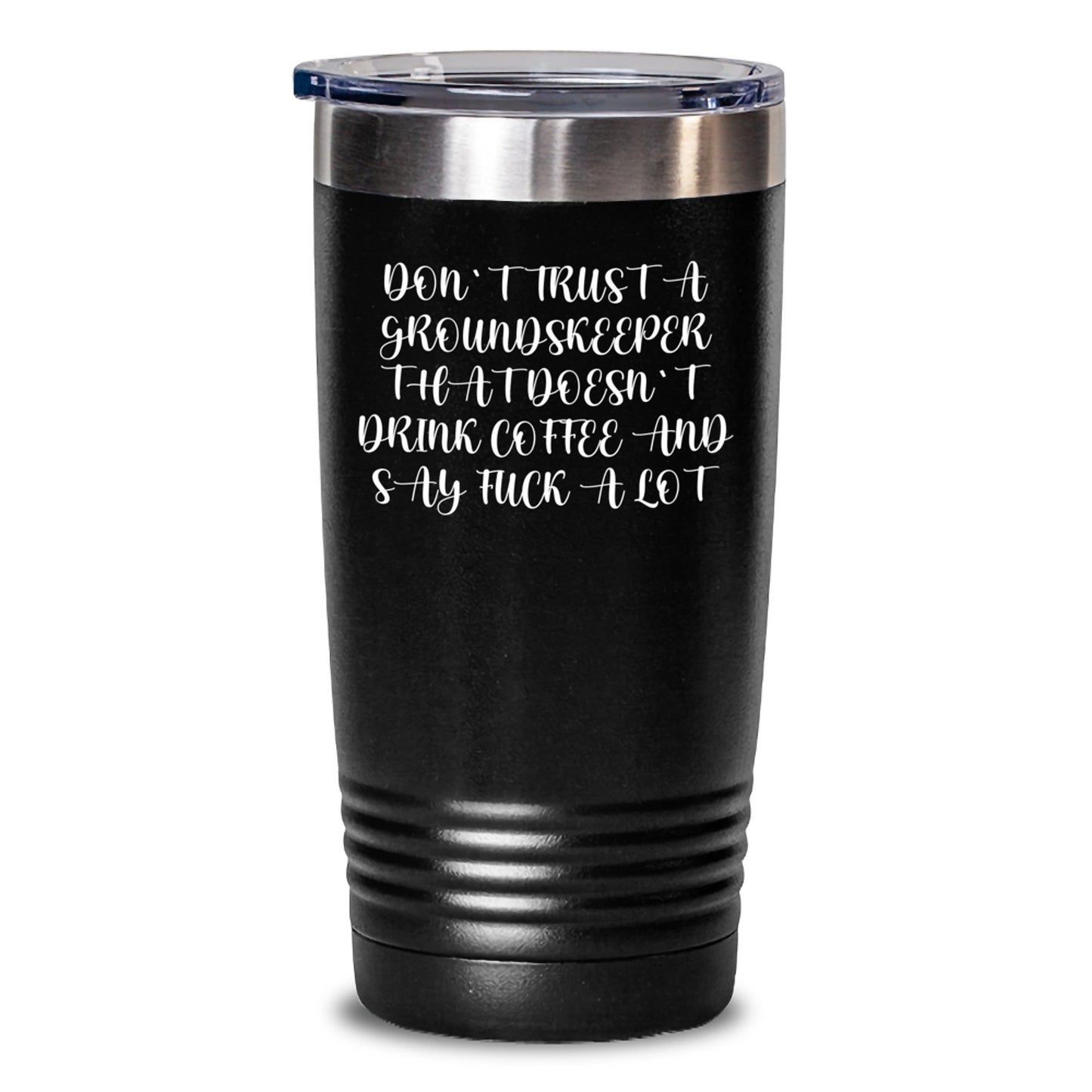 Funny groundskeeper Gifts from Men, Funny groundskeeper Tumblers, Don't Trust A groundskeeper That Doesn't Drink Coffee And Say F--k A Lot - Christmas Unique Gifts for groundskeeper - Main