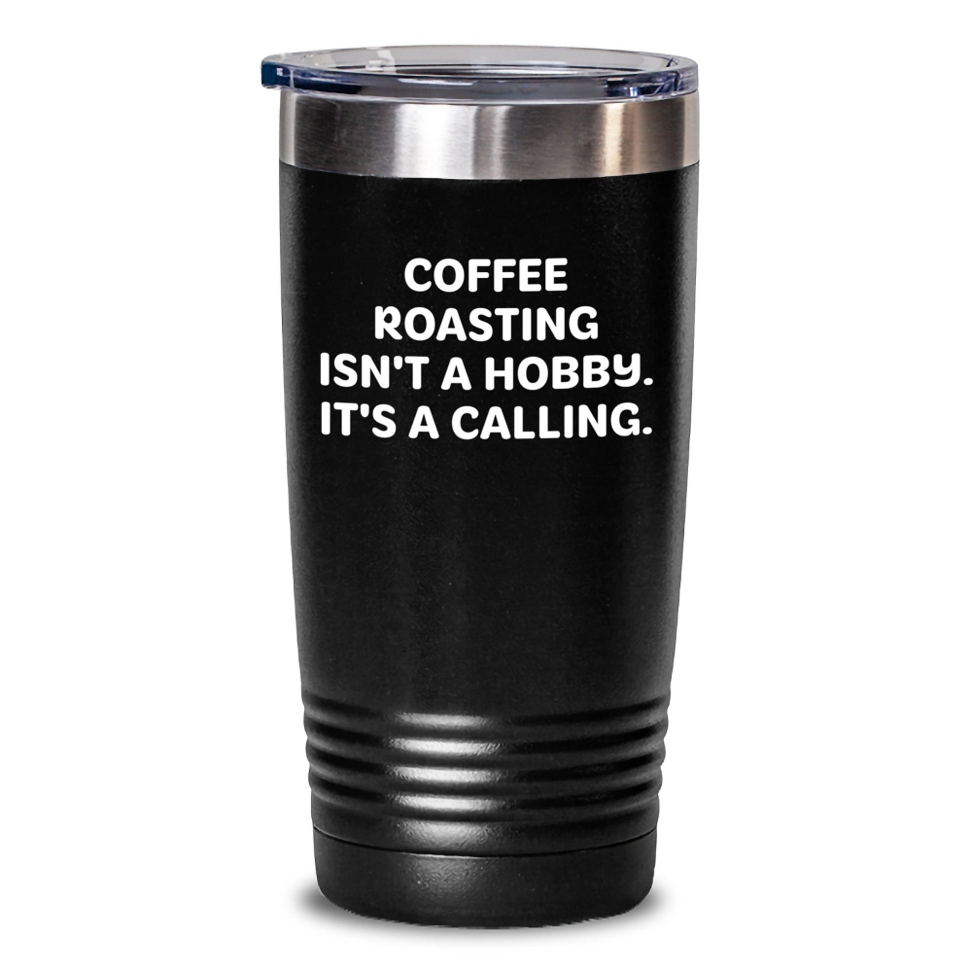 'Coffee Roasting Isn't A Hobby. It's A Calling.,' Funny Coffee Roasting Gifts for Men, Women, or Friends - 20oz or 30oz Black Stainless Steel Tumbler for Hot and Cold Drinks - Main