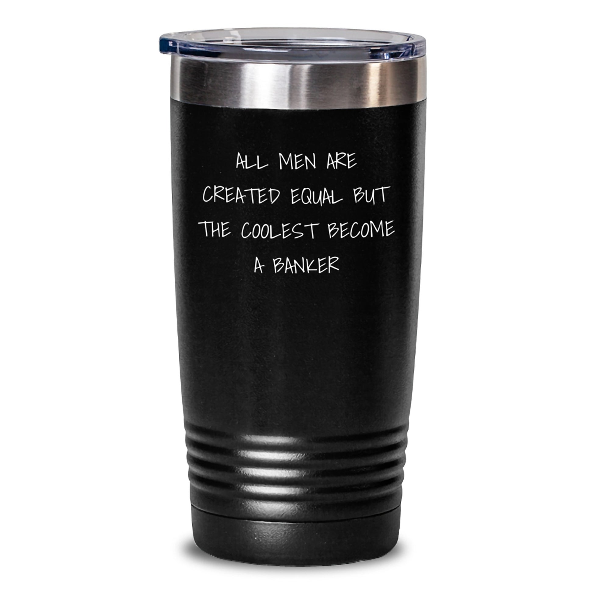 Funny Banker Gifts for Him, Unique Valentine's Unique Gifts from Friends to Banker, 20oz 30oz Tumbler - All Men Are Created Equal But The Coolest Become A Banker - Main