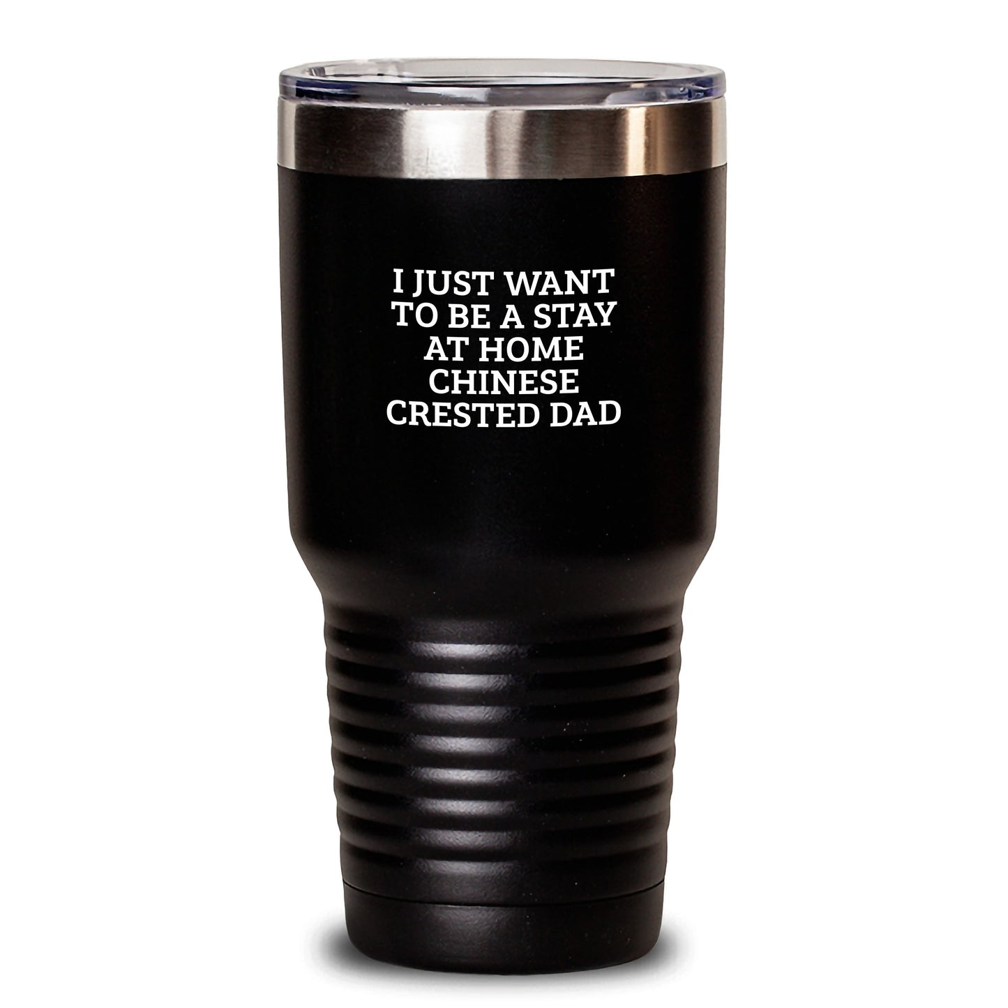 Funny Chinese Crested Dog Tumbler Gifts for Men - I Just Want To Be A Stay At Home Chinese Crested Dad, Valentine's Unique Gifts from Dad to Chinese Crested Dog Lover - Main