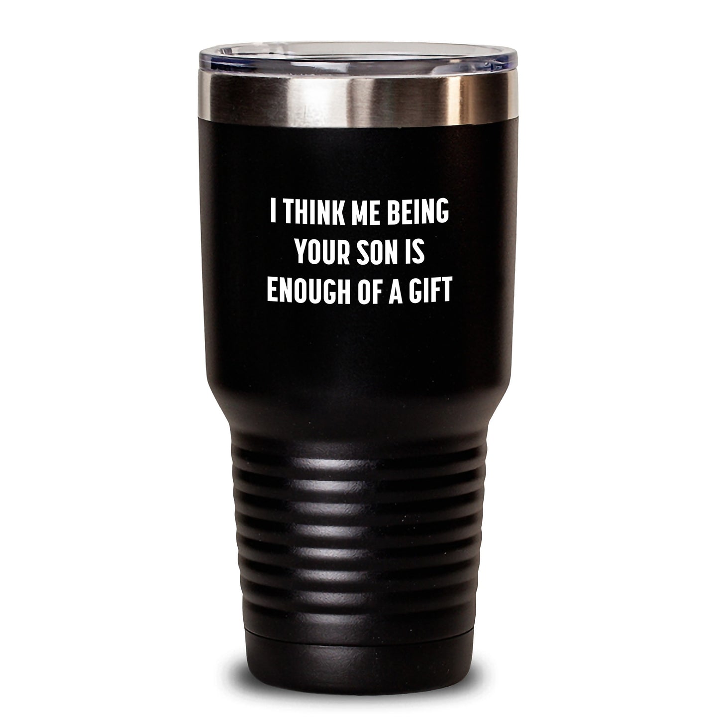 Funny Son Gifts for Men, Unique Valentine's Unique Gifts from Mom to Son, Tumbler with 'I Think Me Being Your Son Is Enough Of A Gift' Quote, 20oz or 30oz Stainless Steel Gift - Main