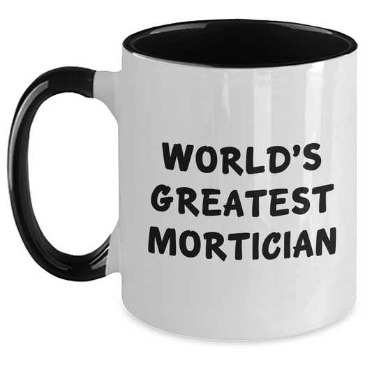 Funny Mortician Gifts from Friends - World's Greatest Mortician Two Tone Coffee Mug, Graduation Unique Gifts for Mortician - Main