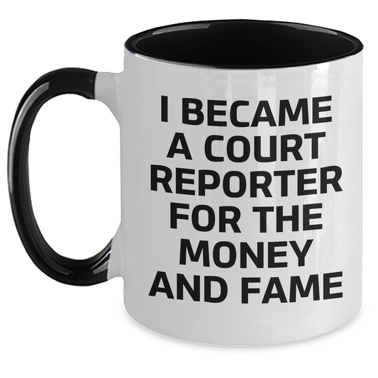 Funny Court Reporter Gifts for Men from Friends on Graduation - 'I Became A Court Reporter For The Money And Fame' Two Tone Coffee Mug - Main