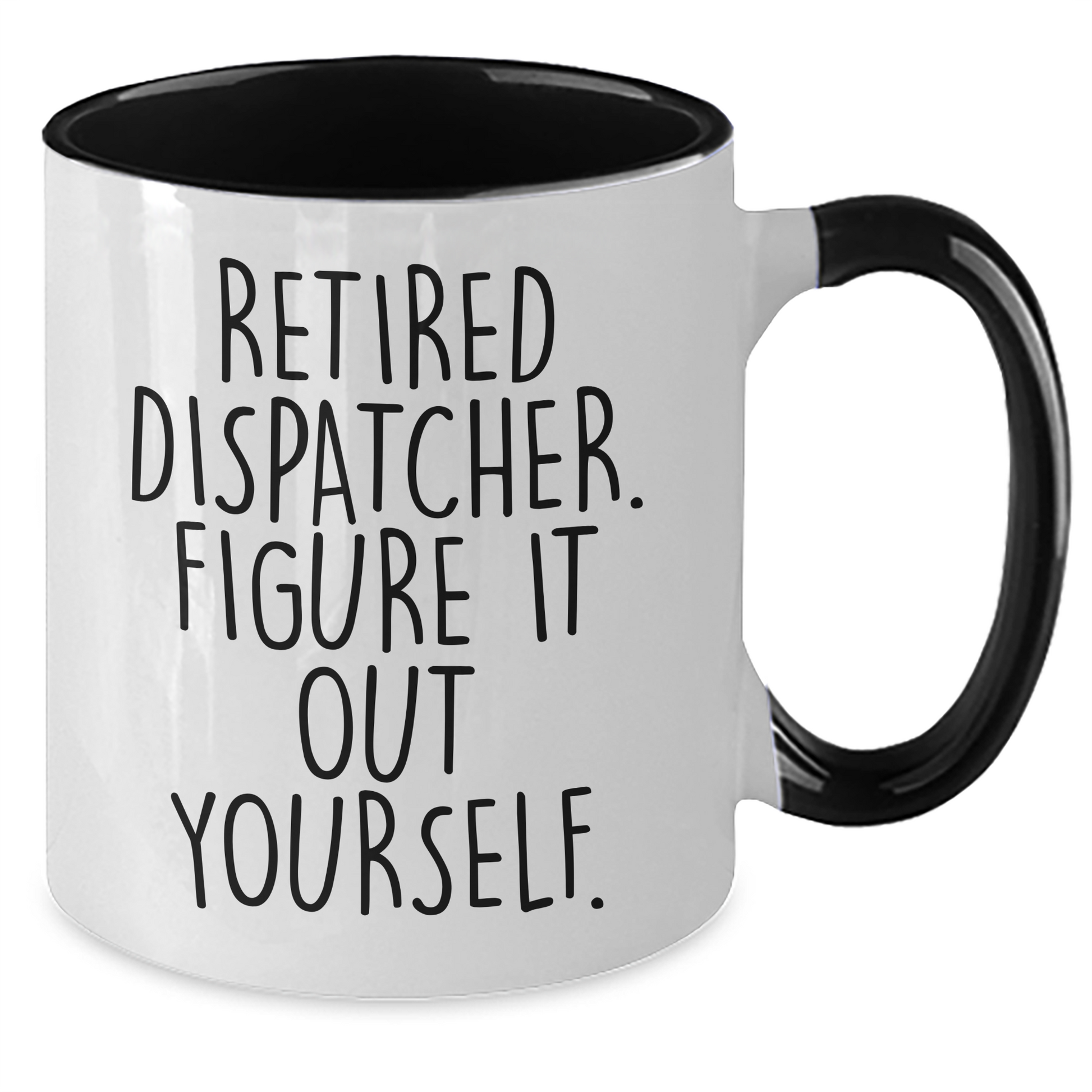 Dispatcher Gifts, Funny Quote, Two Tone Coffee Mug, Perfect for Graduation - Gifts from Family, Friends, Coworkers, or Boss - Additional