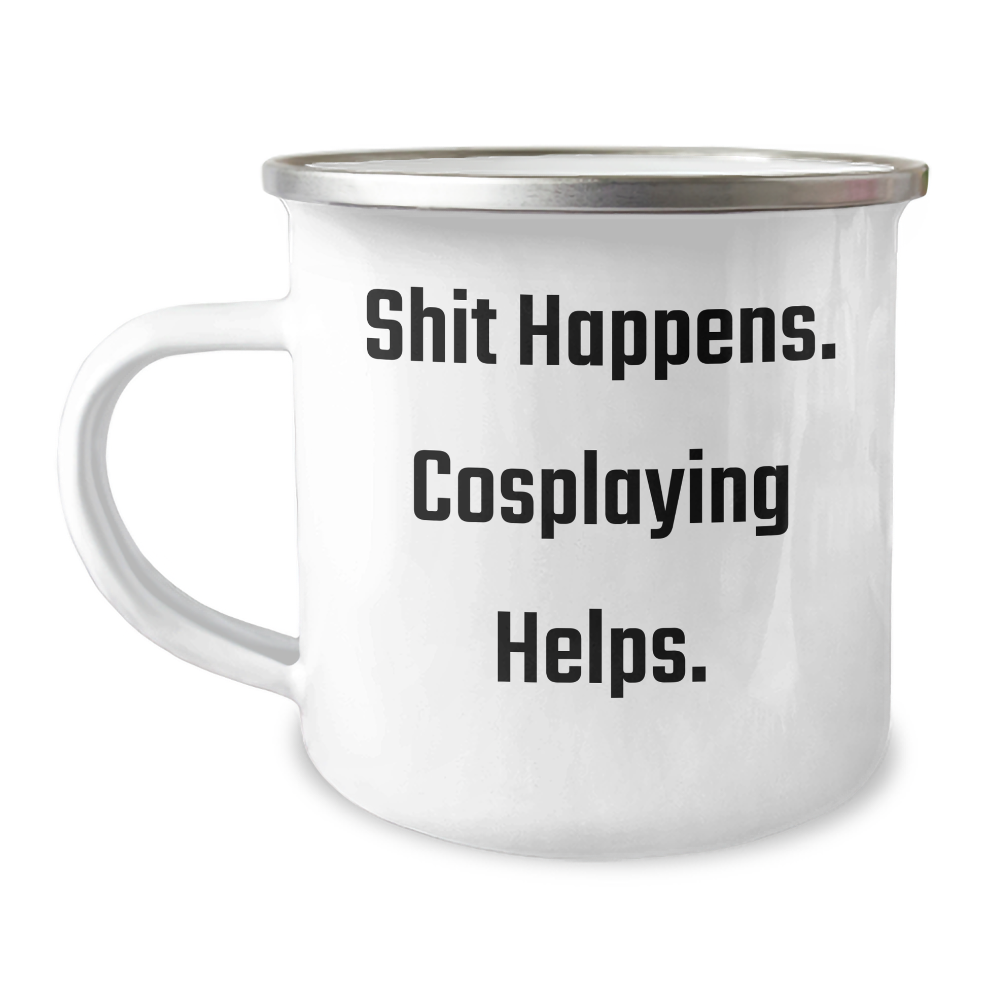 Funny Cosplaying Gifts for Men from Friends - Shit Happens. Cosplaying Helps. - 12 oz Camping Mug for Graduation Unique Gifts - Image 1