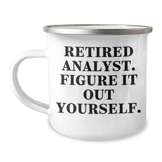 Funny Quote Analyst Gifts from Friends for Graduation Unique Camping Mugs, Retired Analyst Figure It Out Yourself - Image 1
