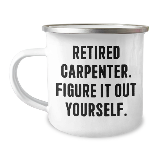 Funny Carpenter Gifts from Friends, Unique Camping Mug for Retired Carpenter - 'Figure It Out Yourself' Graduation Memento - Image 1