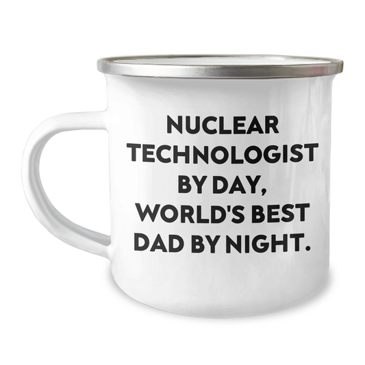 Unique Gifts for Nuclear Technologist, Funny Camping Mug for World's Best Dad, Graduation Cheers - 'Nuclear Technologist By Day, World's Best Dad By Night.' - Image 1