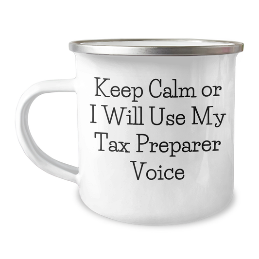 Tax Preparer Humor Gifts, Keep Calm Or I Will Use My Tax Preparer Voice, Graduation Unique Gifts from Friends to Tax Preparer, 12 oz Camping Mug, Enamel Finish - Image 1