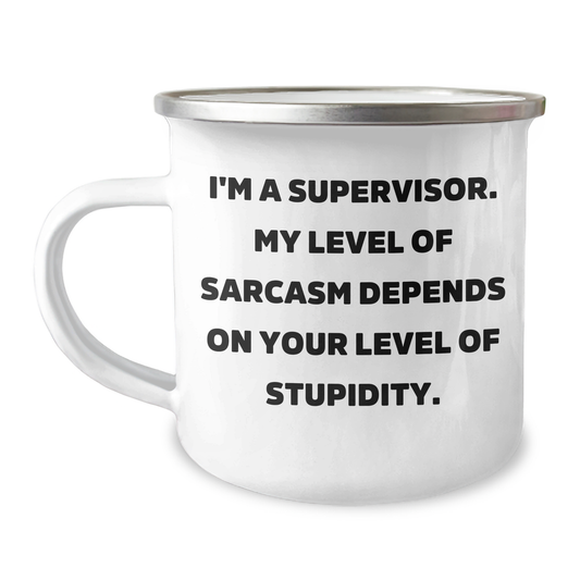 Funny Supervisor Gifts for Men from Friends on Graduation Unique Gifts, 'I'm a Supervisor, My Level of Sarcasm Depends on Your Level of Stupidity' Camping Mug - Image 1