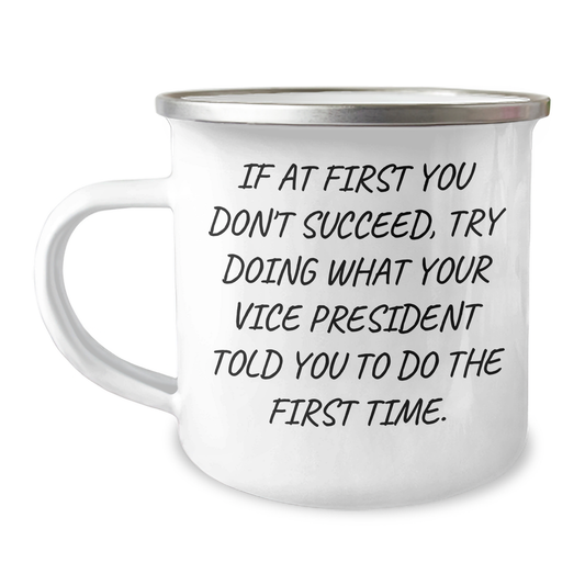 Vice President Funny Gifts, If At First You Don't Succeed, Try Doing What Your Vice President Told You To Do, Camping Mug for Men, Unique Graduation Gifts from Friends and Family - Image 1