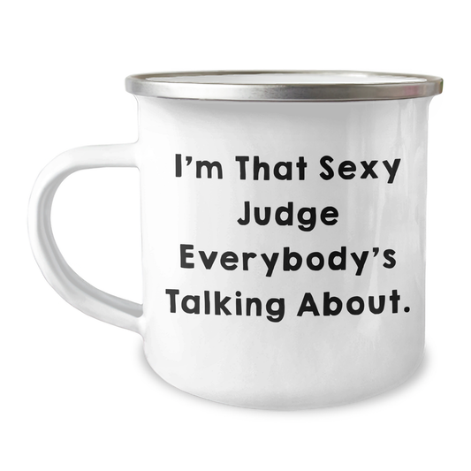 Funny Judge Gifts from Friends, I'm That Sexy Judge Everybody's Talking About., Unique Camping Mug for Judge, Perfect Graduation Gifts - Image 1