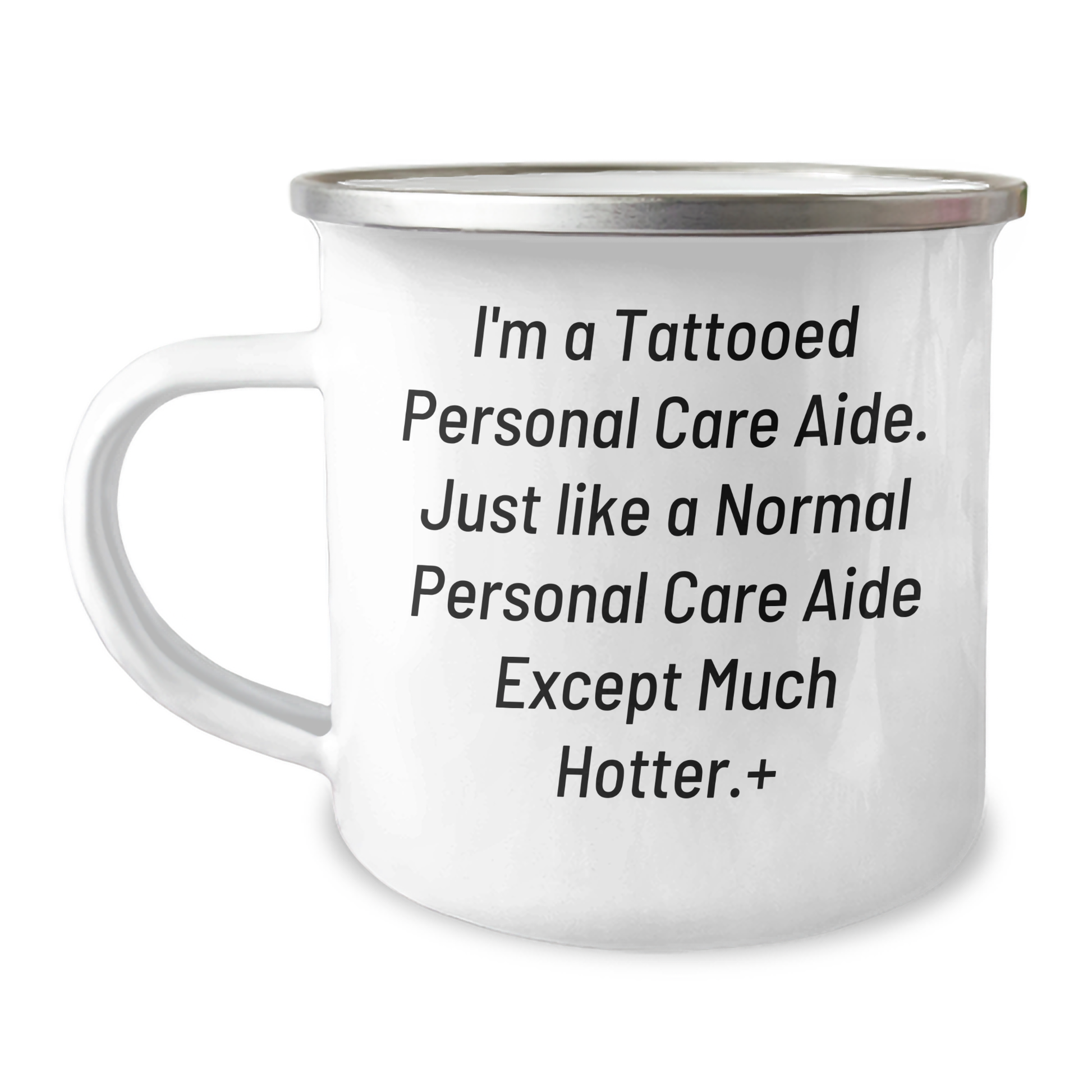 Funny Tattooed Personal Care Aide Gifts for Men and Women, Camping Mug for Graduation, 'I'm A Tattooed Personal Care Aide. Just Like A Normal Personal Care Aide Except Much Hotter.' - Image 1