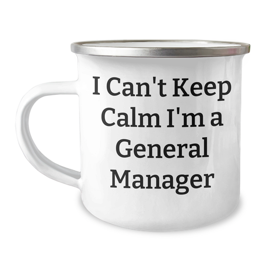 Funny General Manager Gifts from Friends - I Can't Keep Calm I'm A General Manager Camping Mug, Perfect Graduation Unique Gifts for Men - Image 1