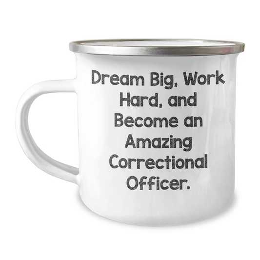 Inspiring Correctional Officer Gifts - Camping Mug for Graduation from Friends and Family - 'Dream Big, Work Hard, And Become An Amazing Correctional Officer.' - Image 1