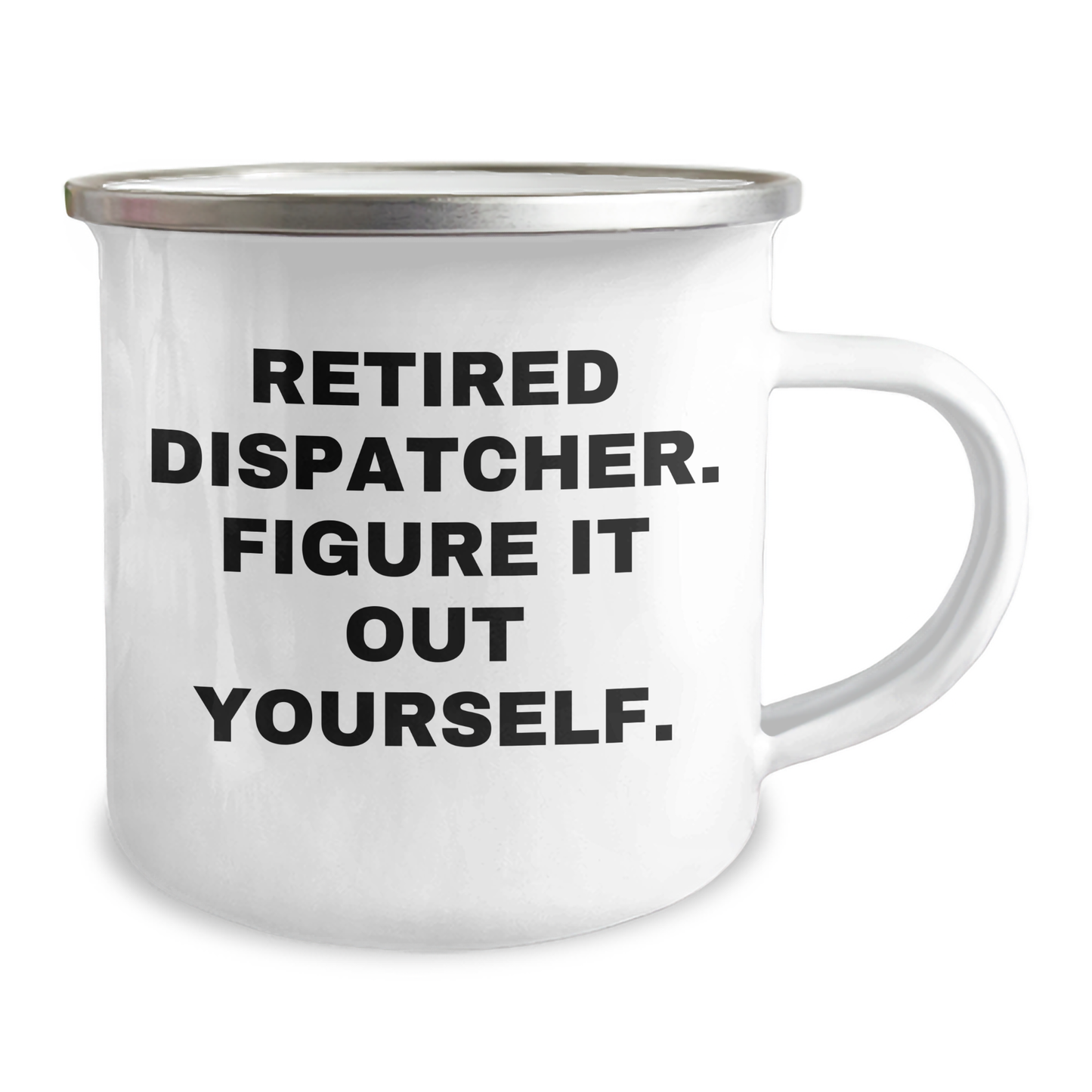 Dispatcher Gifts, Funny Quote: 'Figure It Out Yourself.' - 12 oz Camping Mug for Graduation, Unique Gifts from Family to Dispatcher - Image 2