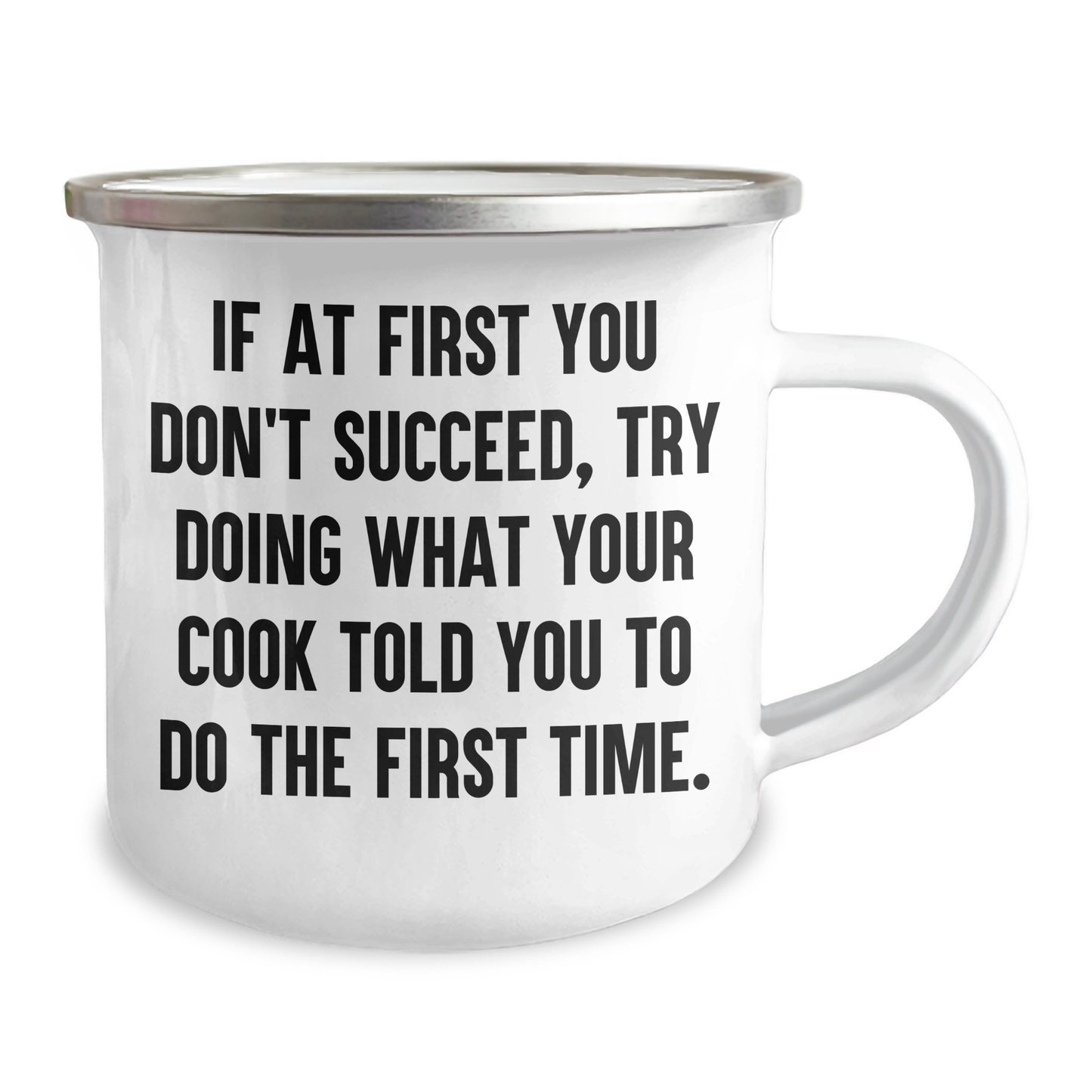 Funny Cook Gifts from Men to Cook, Camping Mug for Graduation, 'If At First You Don't Succeed, Try Doing What Your Cook Told You To Do The First Time.' - Image 2