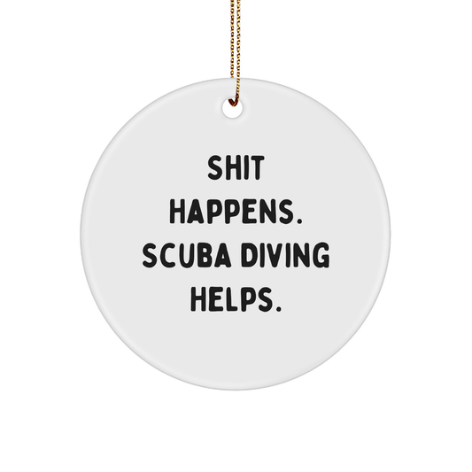 Scuba Diving Humor Gifts from Family - 'Shit Happens. Scuba Diving Helps.' Circle Ornament for Men and Women Friends, Coworkers, and Family, Christmas Unique Gifts - Image 1