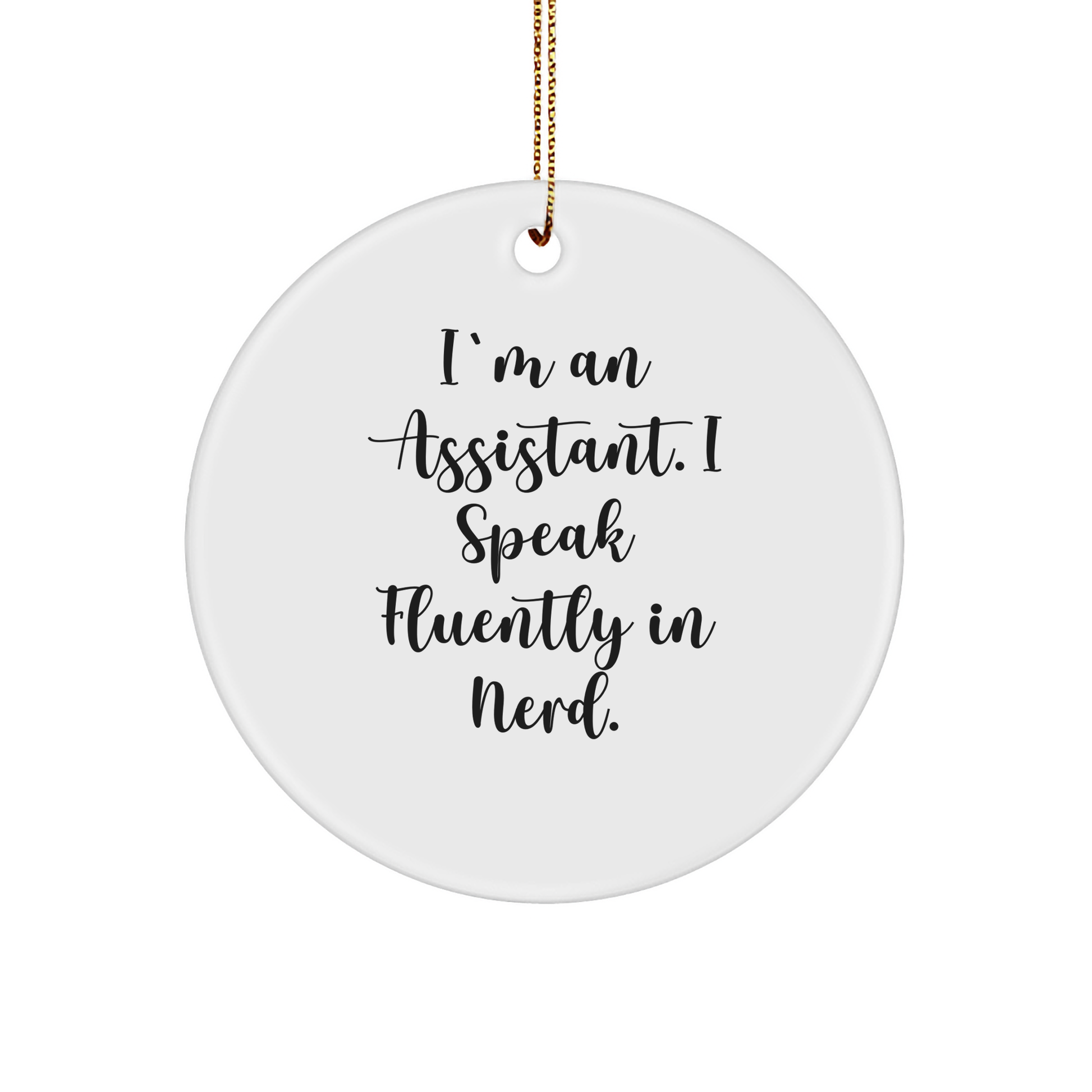Gifts from Friends for Assistants - I'm An Assistant. I Speak Fluently In genius. - Circle Ornament - Unique Christmas Unique Gift - Image 1