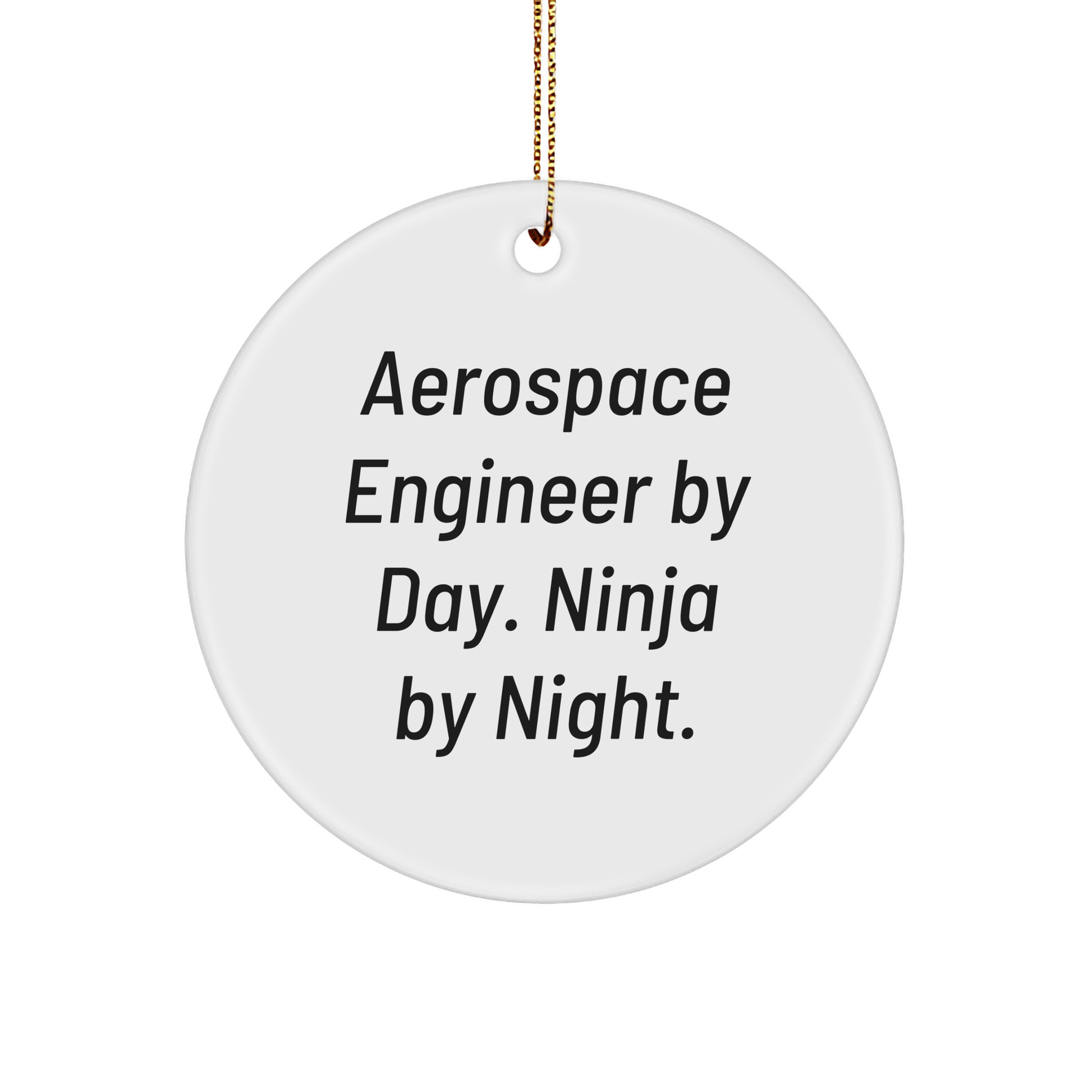 Aerospace Engineer Gifts - Circle Ornament with Funny Quote - Gifts from Friends and Family for Men or Women - Christmas Decorations - Image 1