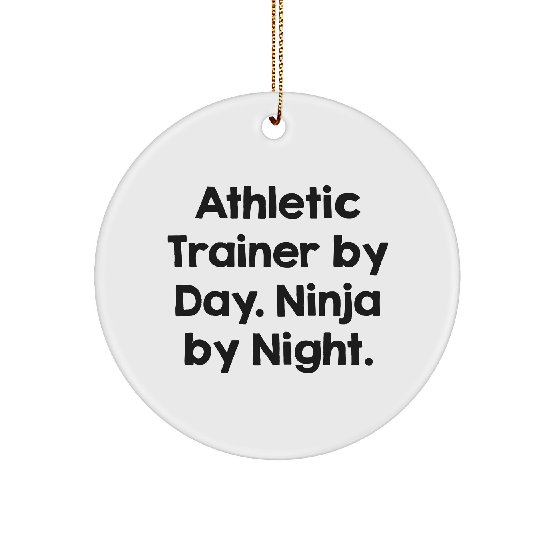 Athletic Trainer Gifts by Day, Ninja Gifts by Night, Funny Circle Ornament for Christmas from Friends, Coworkers, or Family - Image 1