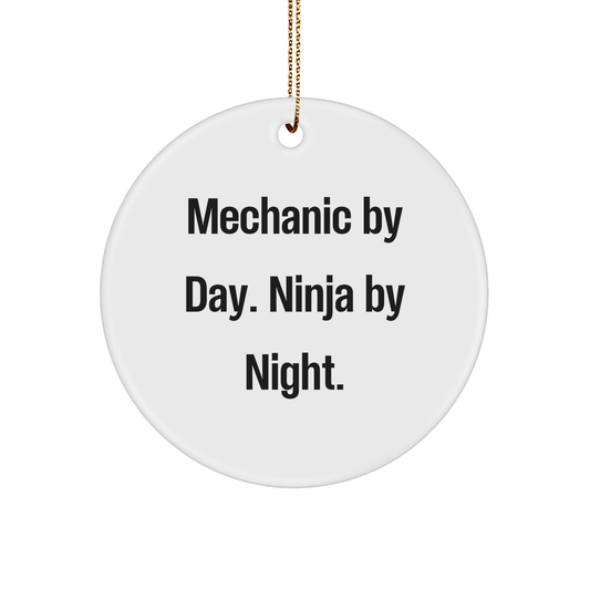 Mechanic Gifts from Friends, Mechanic By Day, Ninja By Night. Christmas Circle Ornament, Funny Quote - Image 1