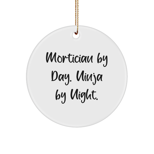 Mortician By Day, Ninja By Night, Mortician Gifts, Christmas Unique Circle Ornaments, Gifts from Friends, Gifts for Mortician - Image 1