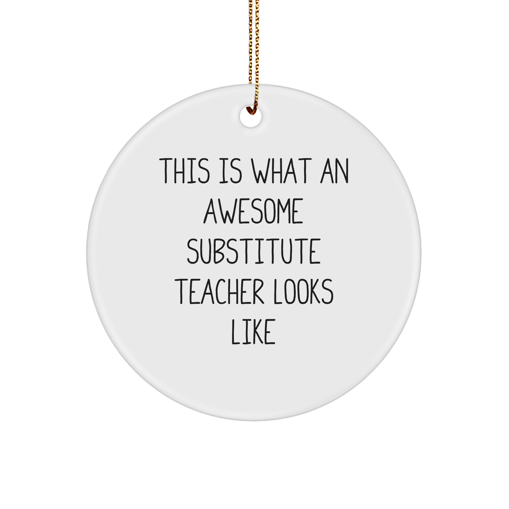 Funny Substitute Teacher Gifts from Friends, Family, or Coworkers - 'This Is What An Awesome Substitute Teacher Looks Like' Circle Ornament for Christmas - Image 1