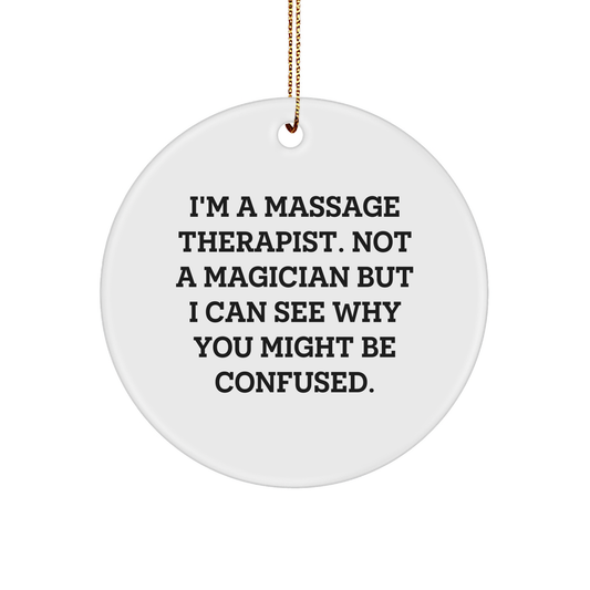 Massage Therapist Gifts from Friends - 'I'm A Massage Therapist. Not A Magician...' Circle Ornament, Christmas Unique Gifts for Massage Therapist - Image 1