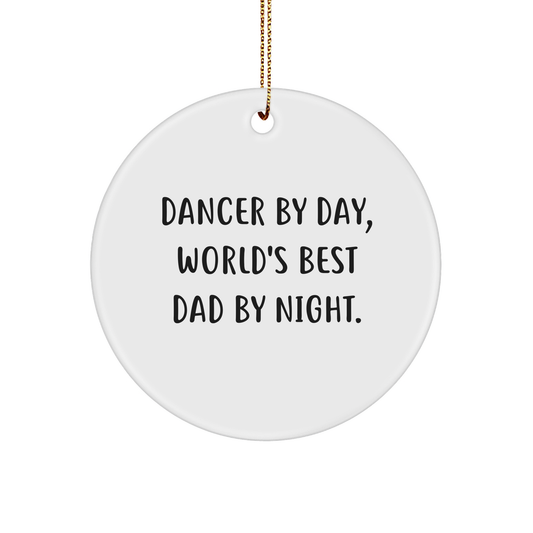 Dancer Gifts from Men - Funny Christmas Circle Ornament, Dancer By Day, World's Best Dad By Night. - Image 1