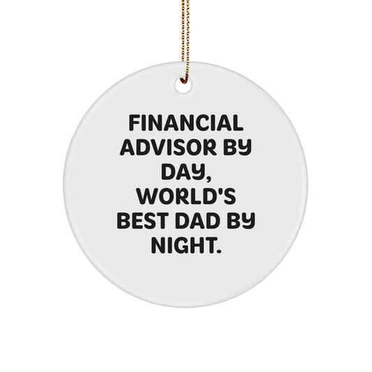 Financial Advisor Gifts for Christmas - Circle Ornament from Men - Funny Quote 'Financial Advisor By Day, World's Best Dad By Night.' - Image 1