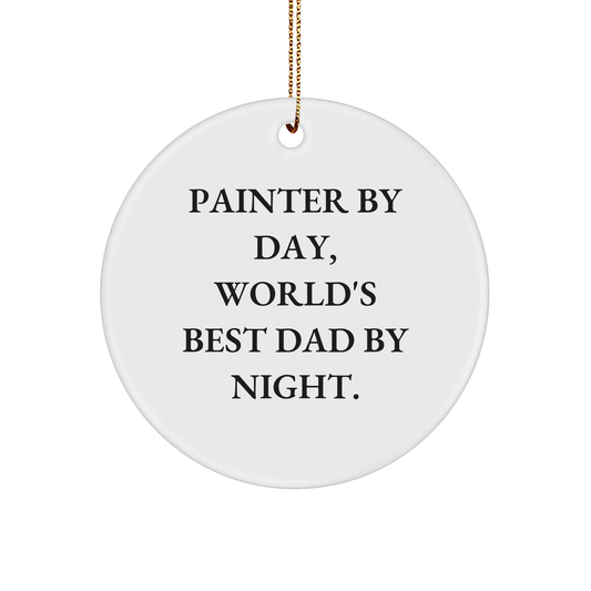Painter by Day, World's Best Dad by Night, Funny Circle Ornament Gifts from Men for Painter at Christmas - Image 1