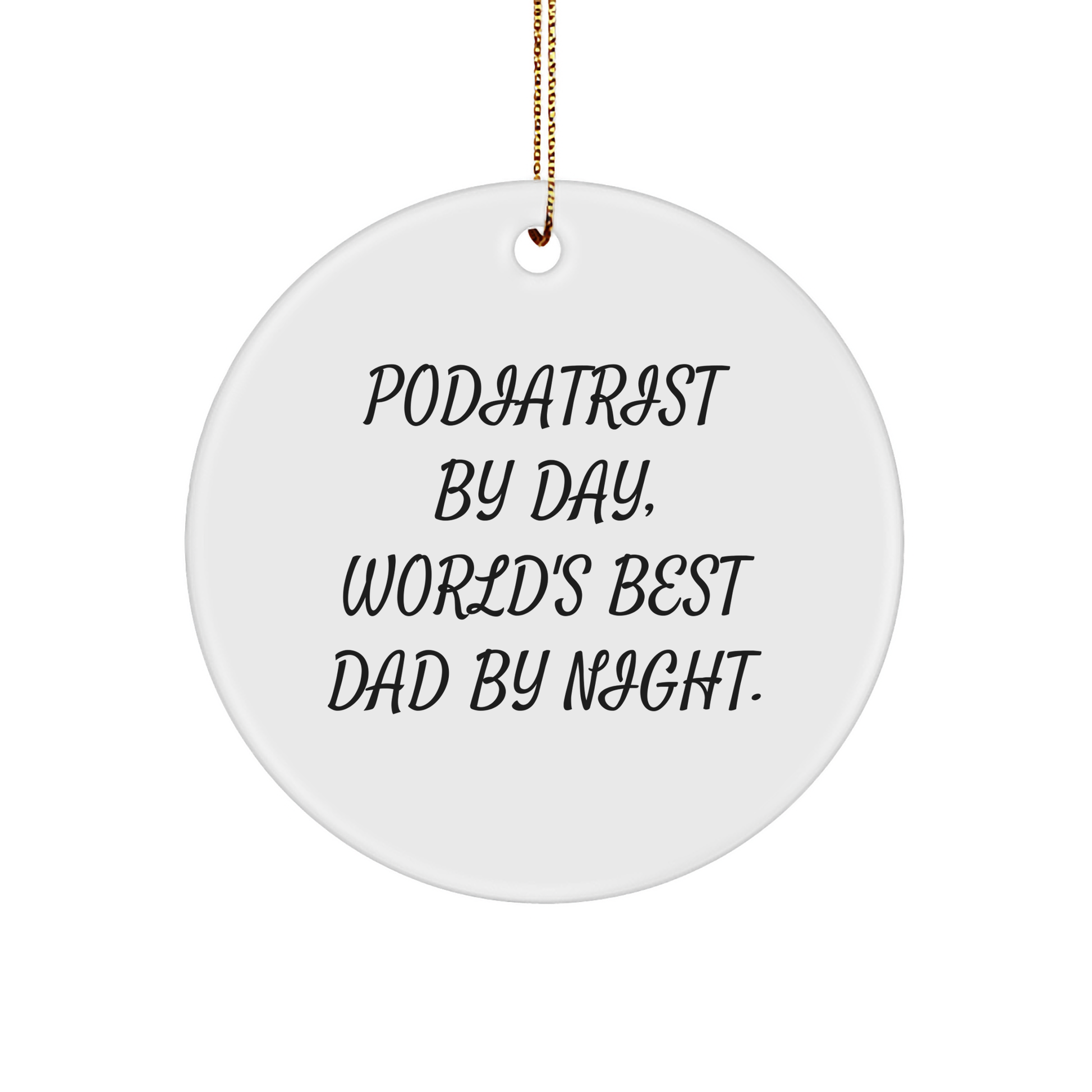 Podiatrist Gifts, 'Podiatrist By Day, World's Best Dad By Night.' Circle Ornament for Christmas, Gifts from Men to Friends, Family, Coworkers - Image 1