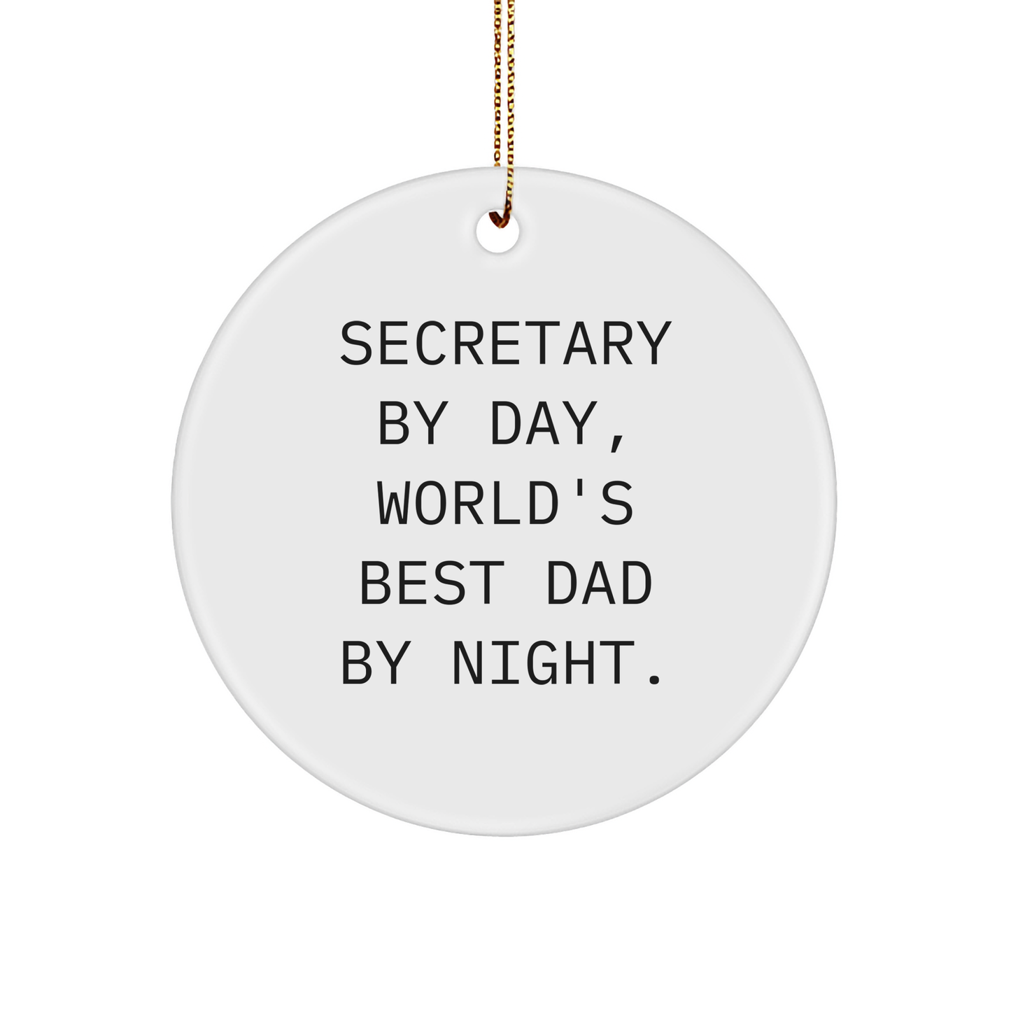 Secretary By Day, World's Best Dad By Night Circle Ornament for Men, Women, Friends, Coworkers, Family, Christmas Unique Gifts - Image 1