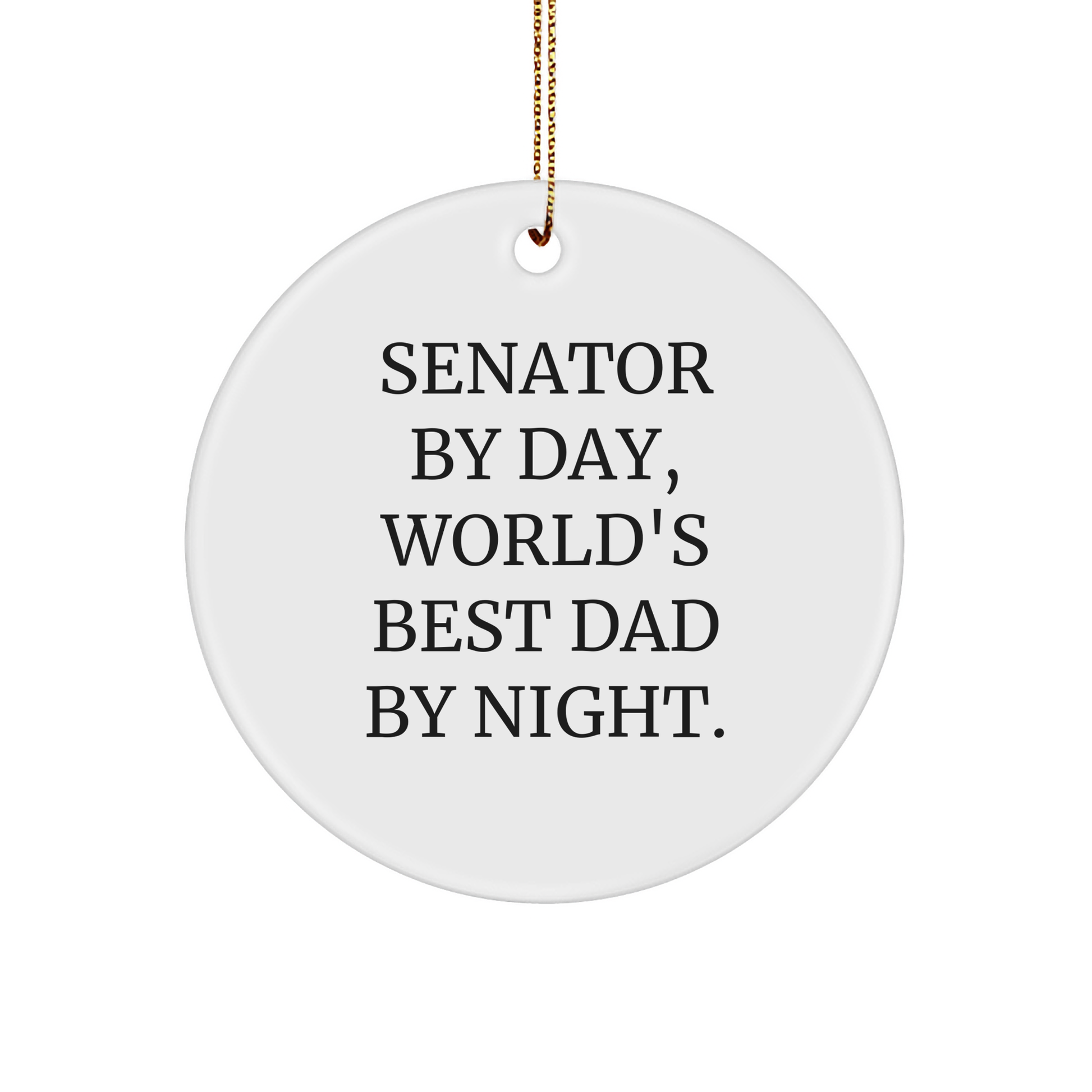 Senator Gifts, Christmas Unique Gifts from Senator By Day, World's Best Dad By Night. - Circle Ornament - Image 1