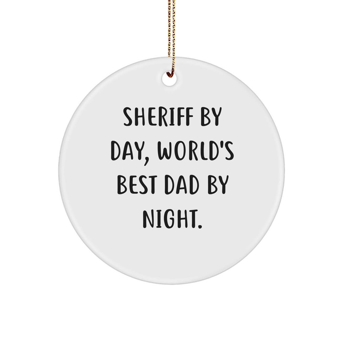 Sheriff By Day, World's Best Dad By Night - Funny Christmas Unique Gifts for Sheriff Ornaments, Circle Ornament for Sheriff, Gifts from Dad to Sheriff, Unique Sheriff Gifts for Christmas - Image 1