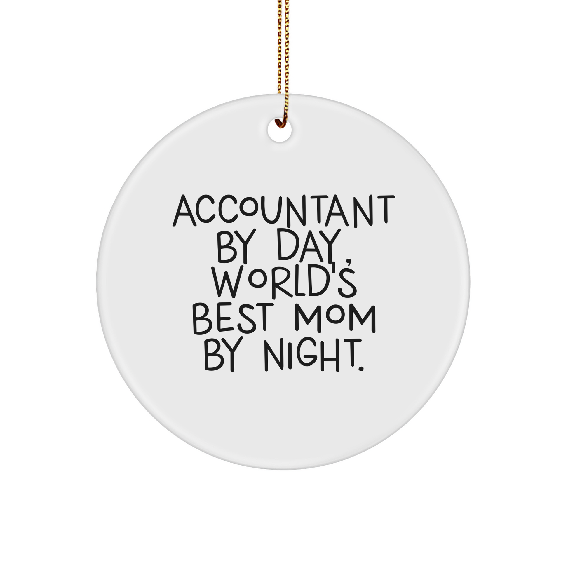 Accountant Gifts for Christmas: 'Accountant By Day, World's Best Mom By Night.' Circle Ornament from Friends, Family - Image 1