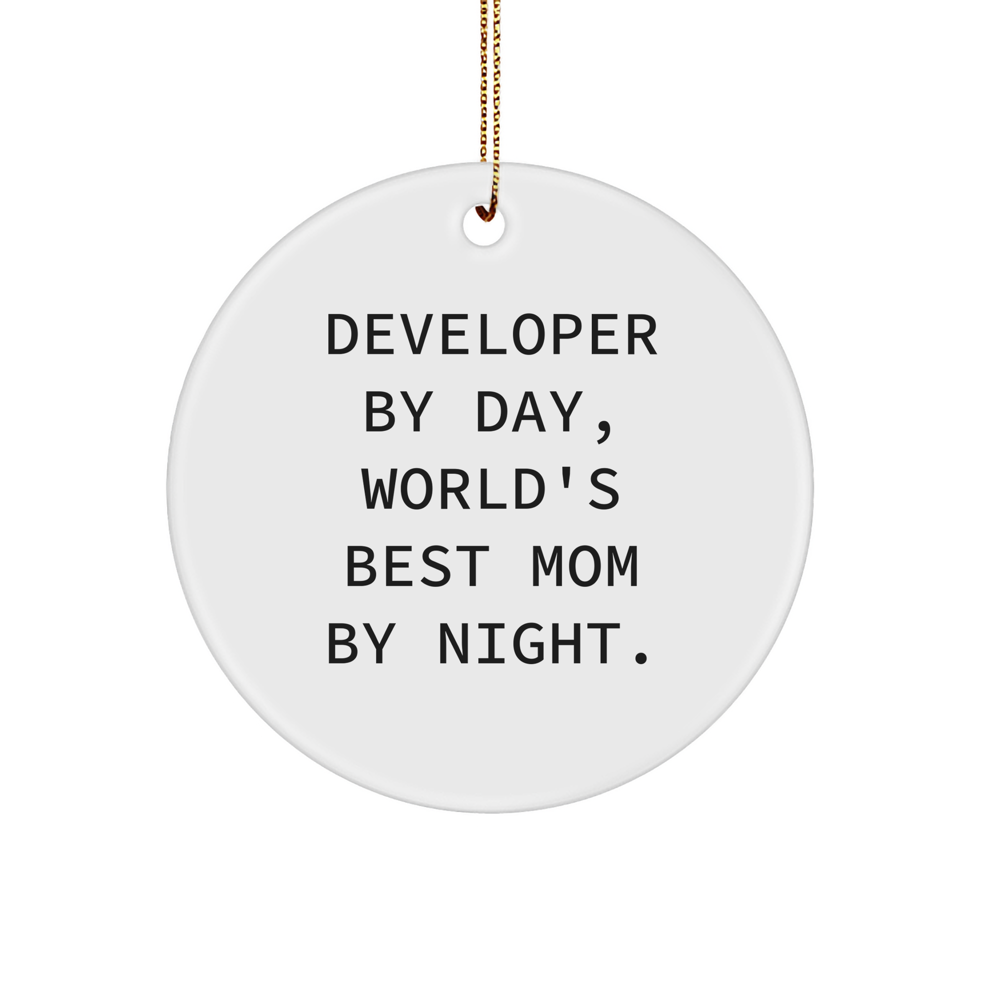 Developer Gifts, Funny Quote Circle Ornament for Men, Women, Friends, Family - 'Developer By Day, World's Best Mom By Night.' - Image 1