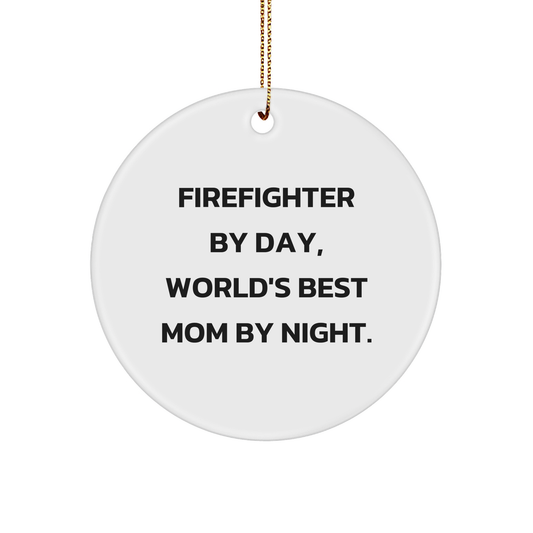 Firefighter Gifts, Funny Circle Ornament, 'Firefighter By Day, World's Best Mom By Night.' Quote, Christmas Unique Gifts from Mom to Firefighter - Image 1