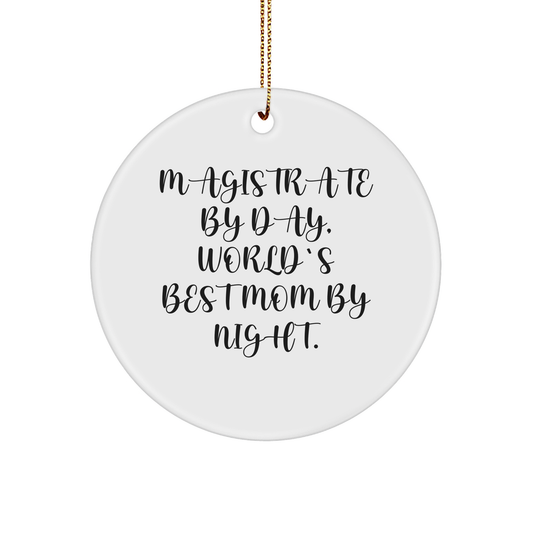 Magistrate Gifts from Men, Funny Circle Ornament for Christmas, 'Magistrate By Day, World's Best Mom By Night.' Quote, Gifts for Her - Image 1