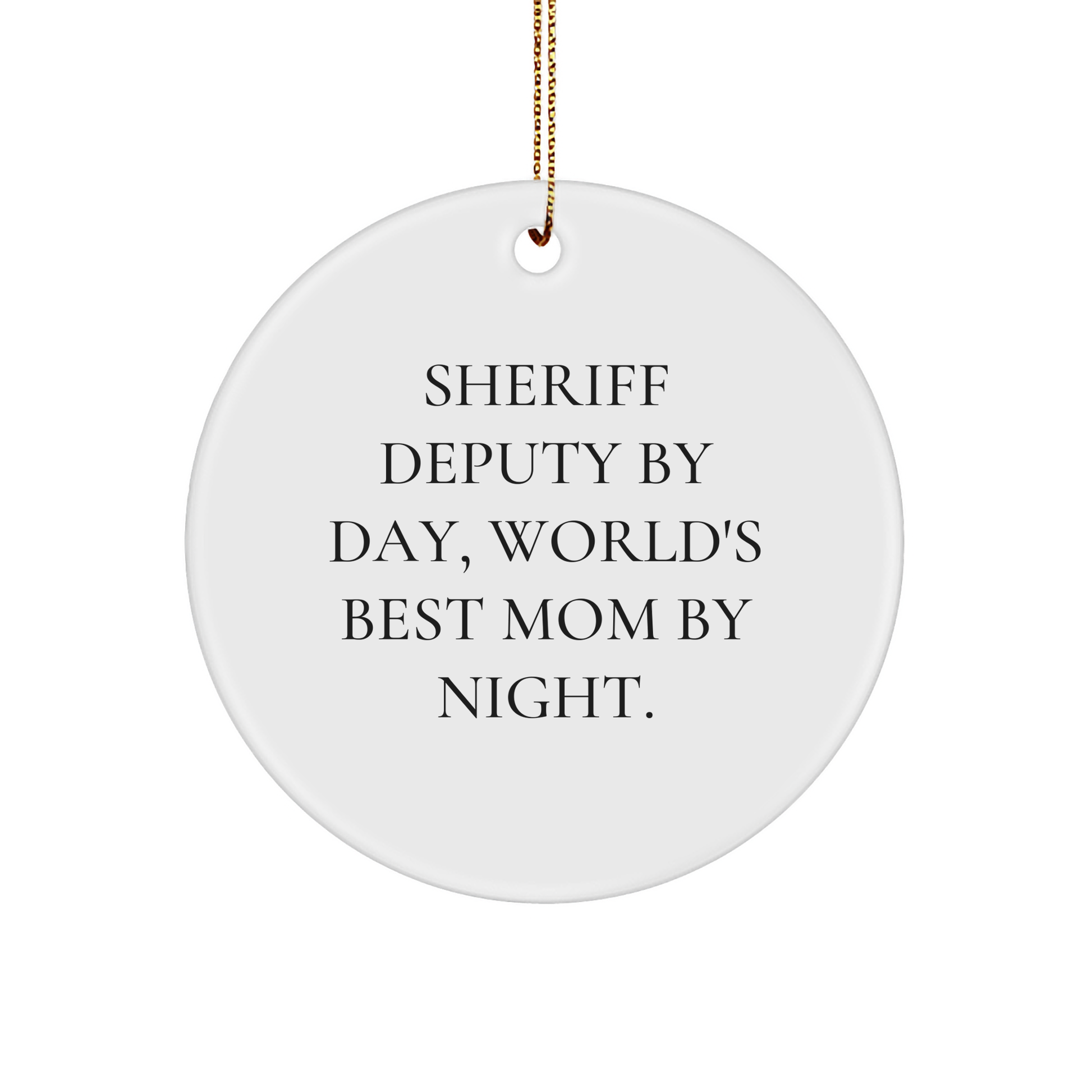 Sheriff Deputy Gifts, Sheriff Deputy By Day, World's Best Mom By Night. Christmas Circle Ornament Gifts from Mom to Sheriff Deputy, Sheriff Deputy's Unique Christmas Ornament - Image 1