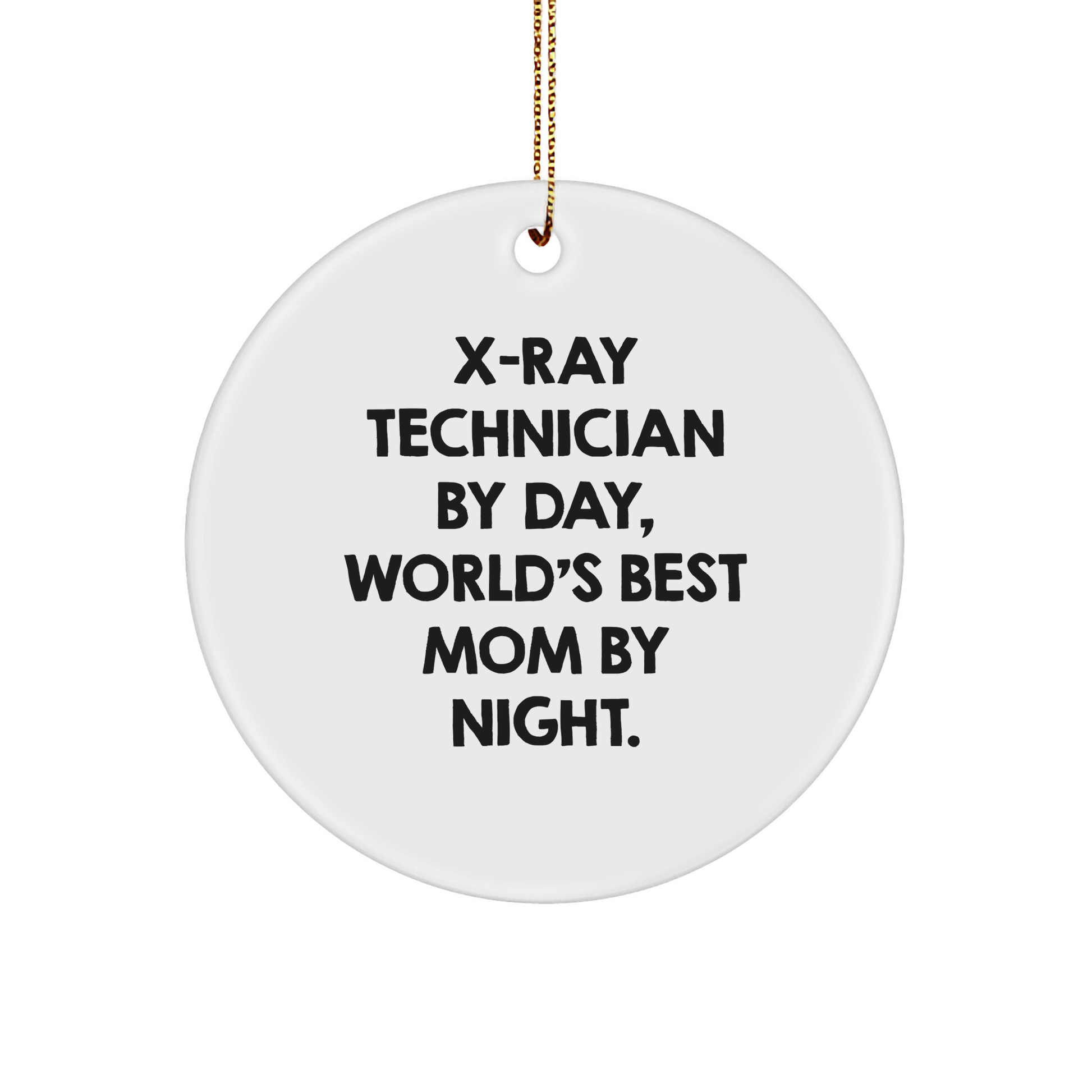 X-Ray Technician Gifts from Mom - Funny Circle Ornament for Christmas - Image 1