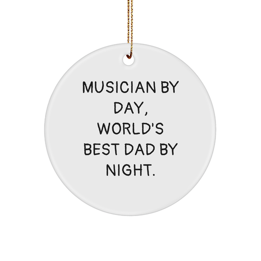 Musician Gifts, Funny Circle Ornament, 'Musician By Day, World's Best Dad By Night.' - Gifts from Dad, for Musician - Image 1