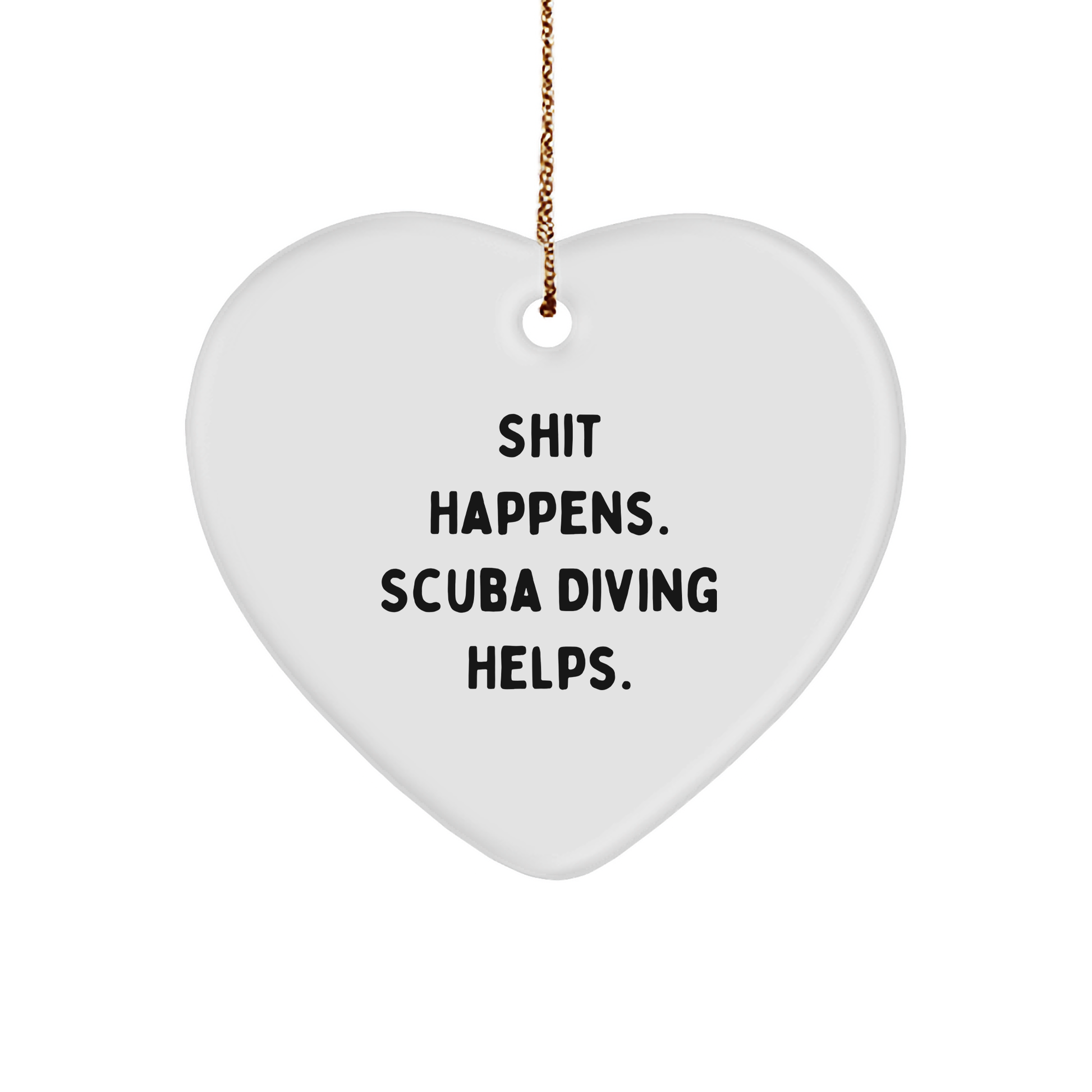 Funny Scuba Diving Gifts for Friends, Scuba Diving Heart Ornament, Shit Happens. Scuba Diving Helps., Christmas Unique Gifts from Men to Women - Image 1