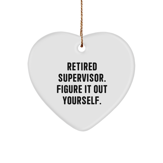 Funny Supervisor Gifts: 'Retired Supervisor. Figure It Out Yourself.' Heart Ornament for Christmas Unique Gifts from Friends, Family, or Coworkers to Supervisor - Image 1