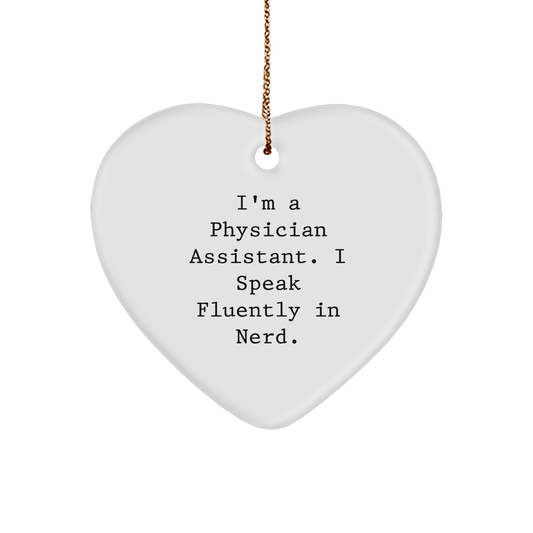Funny Physician Assistant Gifts, 'I'm A Physician Assistant. I Speak Fluently In genius.' Heart Ornament, Christmas Unique Gifts from Friends to Physician Assistants - Image 1