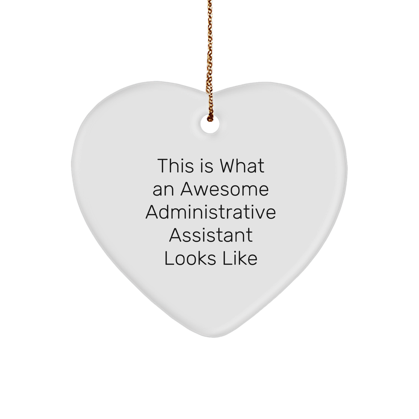Gifts from Friends and Family for Administrative Assistants - Heart Ornament with Funny Quote This Is What An Awesome Administrative Assistant Looks Like, Perfect for Christmas - Image 1