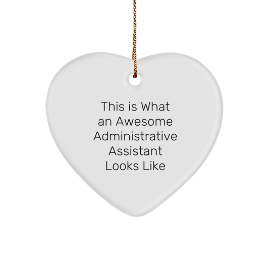 Gifts from Friends and Family for Administrative Assistants - Heart Ornament with Funny Quote This Is What An Awesome Administrative Assistant Looks Like, Perfect for Christmas - Image 1
