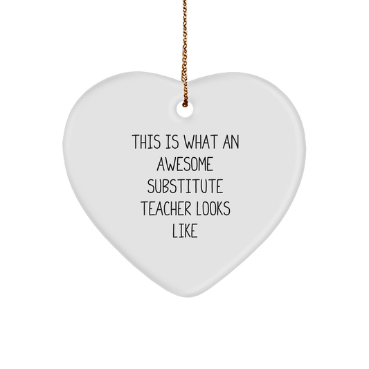 Funny Christmas Unique Gifts from Friends for Substitute Teacher - Heart Ornament with Quote 'This Is What An Awesome Substitute Teacher Looks Like' - Image 1